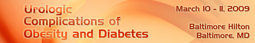 Urologic Complications of Obesity and Diabetes - March 10-11, 2009