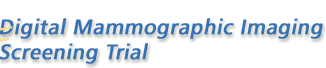 Digital Mammographic Imaging Screening Trial