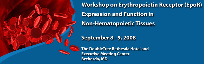 Workshop on Erythropoietin (EPO-R) Expression and Function in Non-Hematopoietic Tissues, September 8–9, 2008