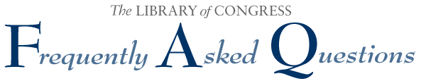 Library of Congress Frequently Asked Questions
