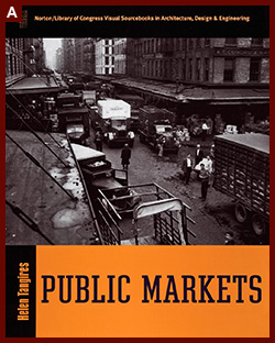 “Public Markets” by Helen Tangires. 2008.