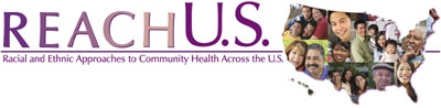 REACH U.S. - Racial and Ethical Approaches to Community Health Across the U.S.