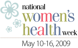 National Women's Health Week - May 10-15, 2009