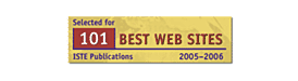 Selected for 101 Best Web Sites, ISTE Publications, 2005-2006
