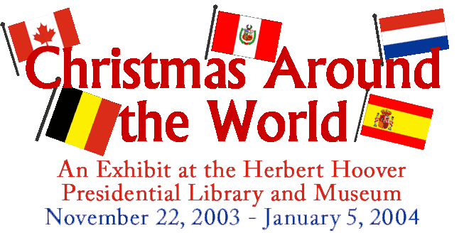 Christmas Around the World, An exhibit at the Herbert Hoover Presidential Library and Museum November 22, 2003-January 2, 2004