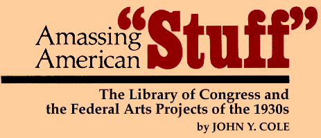 Amassing Americn 'Stuff': The Library Congress and the Federal Arts Project of the 1930's