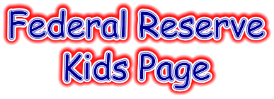 Federal Reserve Kid's Page