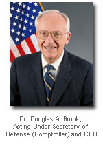 The Honorable Douglas A. Brook, Ph.D. Acting Under Secretary of Defense (Comptroller) and Chief Financial Officer