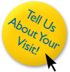 Tell us about your visit!