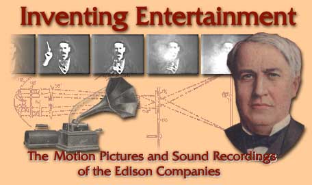Inventing Entertainment: The Motion Pictures and Sound Recordings of the Edison Companies