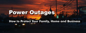 Power Outages - Learn To Protect Your Family , Home and Business