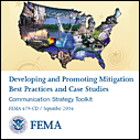 Developing and Promoting Mitigation Best Practices and Case Studies - Community Strategy Toolkit, is designed to help guide efforts to capture and promote effective mitigation techniques being employed throughout the country to reduce adverse impacts of disasters. 