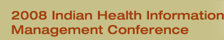 2008 Indian Health Information Management Conference