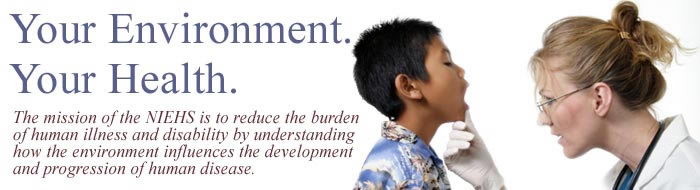 The mission of the NIEHS is to reduce the burden of human illness and disability by understanding how the environment influences the development and progression of human disease.