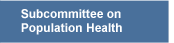 Subcommittee on Population Health