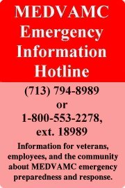 MEDVAMC Emergency Information Hotline (713) 
794-8989 or 1-800-553-2278, ext. 18989