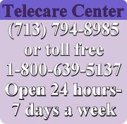 Telecare Center (713) 794-8985 or 1-800-639-5137