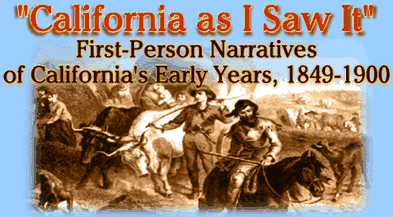 California As I Saw It: First-Person Narratives of California's Early Years, 1849-1900