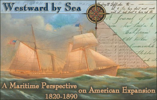 Westward by Sea: A Maritime Perspective on American Expansion, 1820-1890