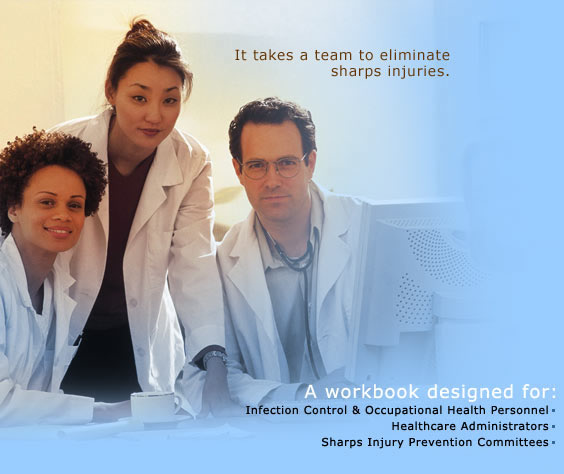 Picture of healthcare workers with text: A workbook designed for Infection Contol & Occupational Health Personnel, Healthcare Administrators, Sharps Injury Prevention Committees