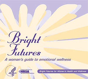 Link to a PDF version of the Bright Futures, A Woman's Guide to Emotional Wellness Booklet.