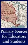Primary Sources for Educators and Students