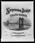 Suspension Bridge [Cincinnati]. Grand March. (Music cover)