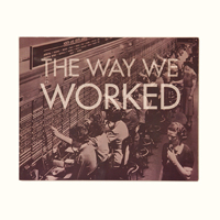 The Way We Worked