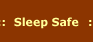 Sleep Safe