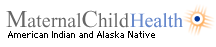 Maternal Child Health - American Indian and Alaska Native