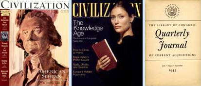 The premiere and current issues of Civilization, The Magazine of the Library of Congress; the premier issue of the Library of Congress Quarterly Journal, with covers through the years opposite.