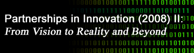 Partnerships in Innovation(2008) II:  From Vision to Reality and Beyond