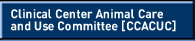 LINK: CLINICAL CENTER ANIMAL CARE AND USE COMMITTEE [CCACUC]