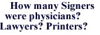 How many Signers were physicians? Lawyers? Printers?