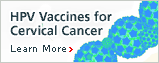 HPV Vaccines for Cervical Cancer