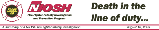 NIOSH Fire Fighter Fatality Investigation & Prevention Program - August 10, 2005