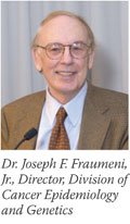Dr. Joseph F. Fraumeni, Jr., Director, Division of Cancer Epidemiology and Genetics