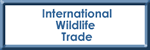 Button to the International Wildlife Trade