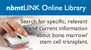 nbmtLINK Online Library - Search for specific, relevant and current information about bone marrow/stem cell transplant