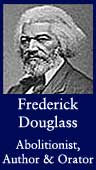 Frederick Douglass (Abolitionist, Author, and Orator)