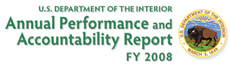 U.S. DEPARTMENT OF THE INTERIOR FY 2008 ANNUAL PERFORMANCE AND ACCOUNTABILITY REPORT