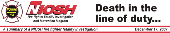 NIOSH Fire Fighter Fatality Investigation and 
Prevention Program - Death in the line of duty... A summary of a NIOSH fire fighter fatality investigation