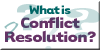 What is Conflict Resolution?