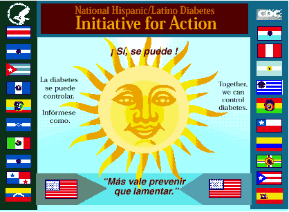 Image of Spanish exhibit.  A sun is the center with flags representing Hispanic/Latino countries on either side and two American flags on the bottom.  Text within the image says: National Hispanic/Latino Diabetes Initiative for Action.  ¡Sí, se puéde! La diabetes se puede controlar. Infórmase como.  Together, we can control diabetes.  "Más vale prevenír que lamentar."