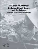 Silent Trauma: Diabetes, Health Status, and the Refugee - Southeast Asians in the United States