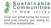 Find out what some NJ towns and one county are doing to become sustainable.  Link to Sustainable Communities