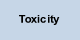 Toxicity