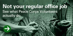 Not your regular office job. See what Peace Corps Volunteers actually do.