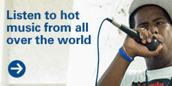 Listen to hot music from all over the world.