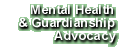 Mental Health & Guardianship Advocacy